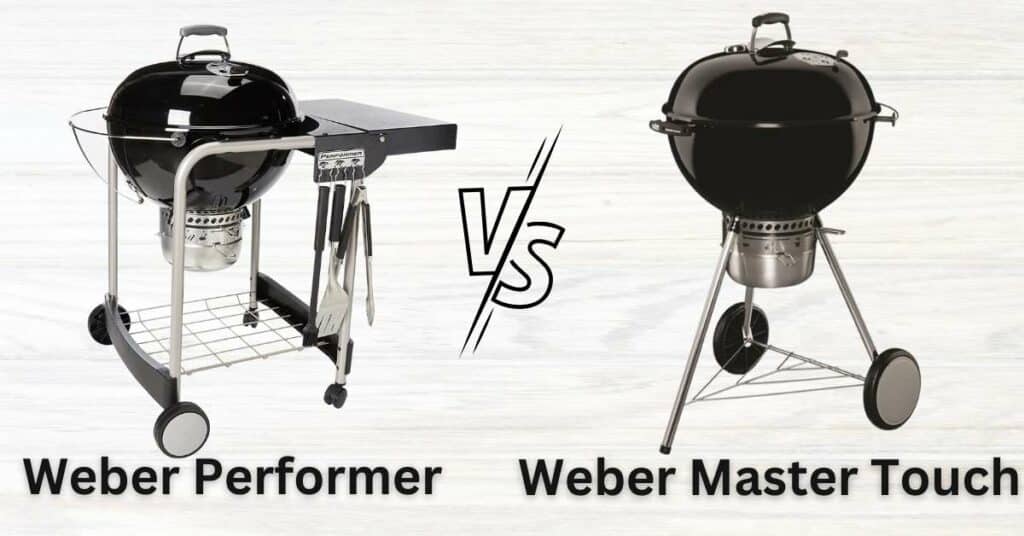 Weber Performer Vs Master Touch